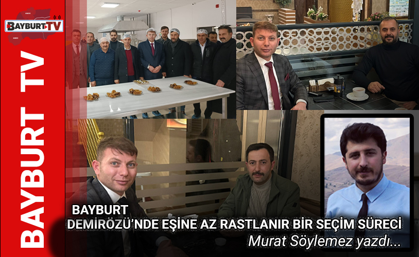 Bayburt Demirözü’nde eşine az rastlanır bir seçim süreci..