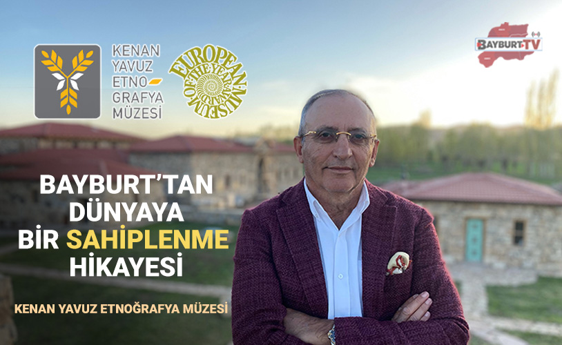 Bayburt’un Gözbebeği, Kenan Yavuz Etnoğrafya Müzesi..