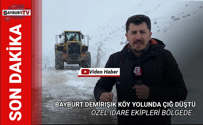 Bayburt Demirışık köy yolunda çığ düştü..İZLE