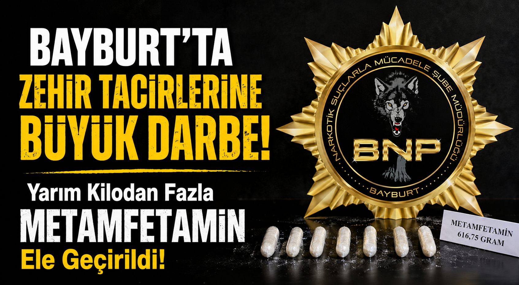 Bayburt’ta Zehir Tacirlerine Büyük Darbe: Yarım Kilodan Fazla Metamfetamin Ele Geçirildi!